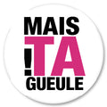 Badge Épingle Rétro 25mm Pins Button | Mais Ta Gueule !